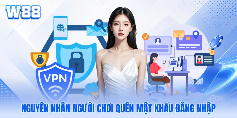 Nguyên nhân người chơi quên mật khẩu đăng nhập Nguyên nhân người chơi quên mật khẩu đăng nhập